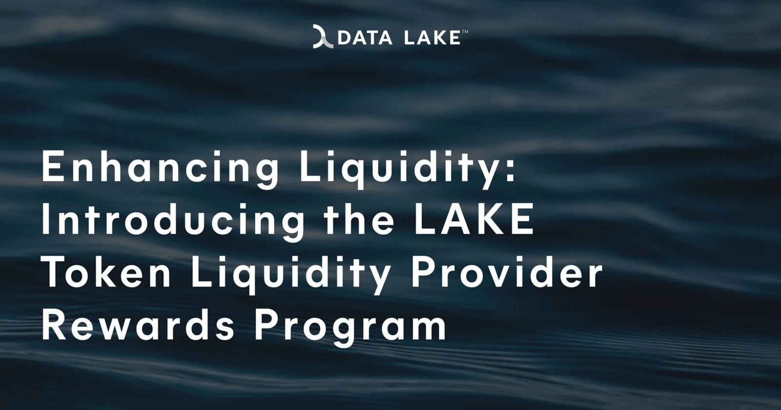 Enhancing Liquidity Introducing the LAKE Token Liquidity Provider Rewards Program graphics Data Lake